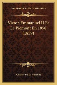 Cover image for Victor-Emmanuel II Et Le Piemont En 1858 (1859)