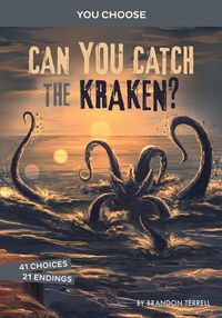 Cover image for Can You Catch the Kraken?: An Interactive Monster Hunt