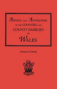 Cover image for Annals and Antiquities of the Counties and County Families of Wales [revised and enlarged edition, 1872]. In Two Volumes. Volume I