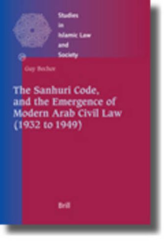 Cover image for The Sanhuri Code, and the Emergence of Modern Arab Civil Law (1932 to 1949)