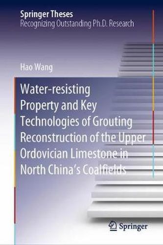 Cover image for Water-resisting Property and Key Technologies of Grouting Reconstruction of the Upper Ordovician Limestone in North China's Coalfields