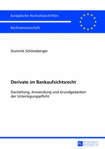 Cover image for Derivate Im Bankaufsichtsrecht: Darstellung, Anwendung Und Grundgedanken Der Unterlegungspflicht
