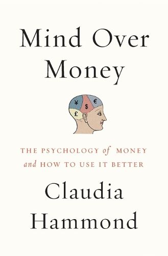 Mind Over Money: The Psychology of Money and How to Use It Better