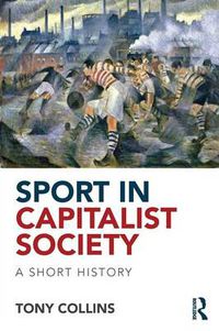 Cover image for Sport in Capitalist Society: A Short History