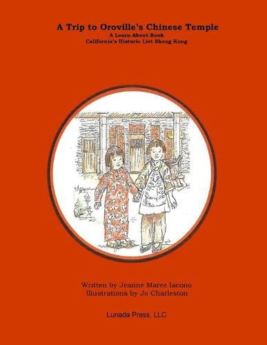 A Trip to Oroville's Chinese Temple: A Learn-About Book on California's Historic Liet Sheng Kong