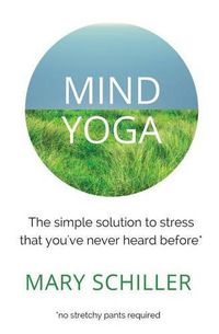 Cover image for Mind Yoga: The simple solution to stress that you've never heard before