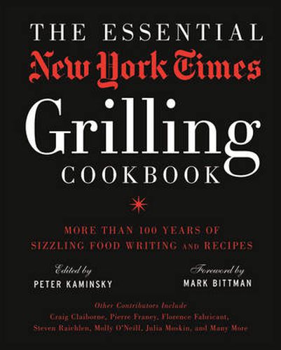 Cover image for The Essential New York Times Grilling Cookbook: More Than 100 Years of Sizzling Food Writing and Recipes