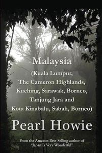 Cover image for Malaysia (Kuala Lumpur, The Cameron Highlands, Kuching, Sarawak, Borneo, Tanjung Jara and Kota Kinabalu, Sabah, Borneo)