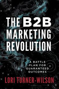 Cover image for The B2B Marketing Revolution(TM)