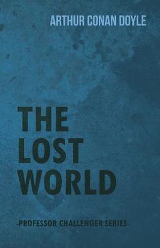 Cover image for The Lost World (Professor Challenger Series)