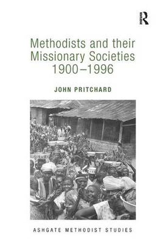 Cover image for Methodists and their Missionary Societies 1900-1996