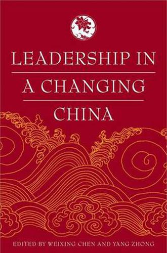 Leadership in a Changing China: Leadership Change, Institution building, and New Policy Orientations