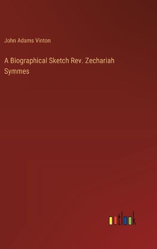 A Biographical Sketch Rev. Zechariah Symmes