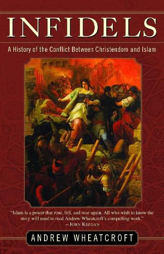 Cover image for Infidels: A History of the Conflict Between Christendom and Islam