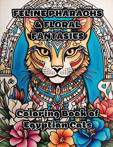 Cover image for Feline Pharaohs & Floral Fantasies