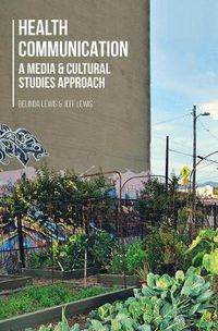 Cover image for Health Communication: A Media and Cultural Studies Approach