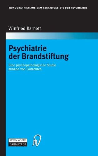 Cover image for Psychiatrie Der Brandstiftung: Eine Psychopathologische Studie Anhand Von Gutachten