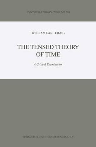 Cover image for The Tensed Theory of Time: A Critical Examination