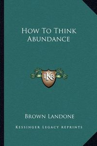 Cover image for How to Think Abundance