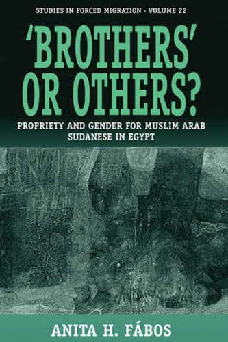 Cover image for 'Brothers' or Others?: Propriety and Gender for Muslim Arab Sudanese in Egypt