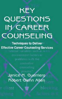 Cover image for Key Questions in Career Counseling: Techniques To Deliver Effective Career Counseling Services