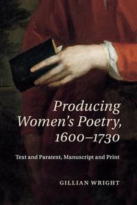 Cover image for Producing Women's Poetry, 1600-1730: Text and Paratext, Manuscript and Print