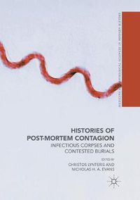 Cover image for Histories of Post-Mortem Contagion: Infectious Corpses and Contested Burials