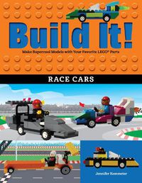 Cover image for Build It! Race Cars: Make Supercool Models with Your Favorite LEGO (R) Parts