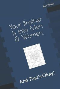 Cover image for Your Brother Is Into Men & Women, And That's Okay!