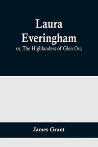 Cover image for Laura Everingham; or, The Highlanders of Glen Ora