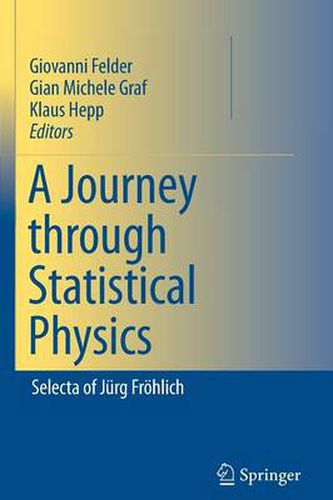 Cover image for A Journey through Statistical Physics: Selecta of Jurg Froehlich