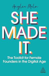 Cover image for She Made It: The Toolkit for Female Founders in the Digital Age