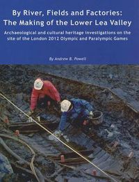 Cover image for By River, Fields and Factories: The Making of the Lower Lea Valley