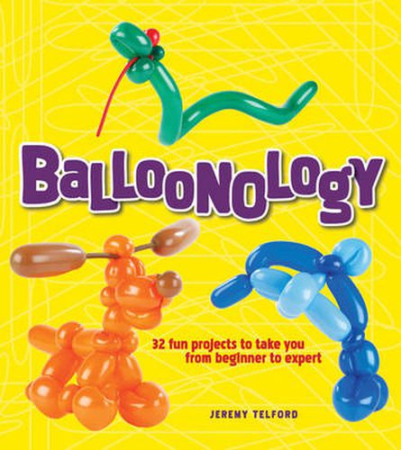 Cover image for Balloonology: 32 Fun Projects to Take You from Beginner to Expert