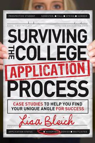 Cover image for Surviving the College Application Process: Case Studies to Help You Find Your Unique Angle for Success