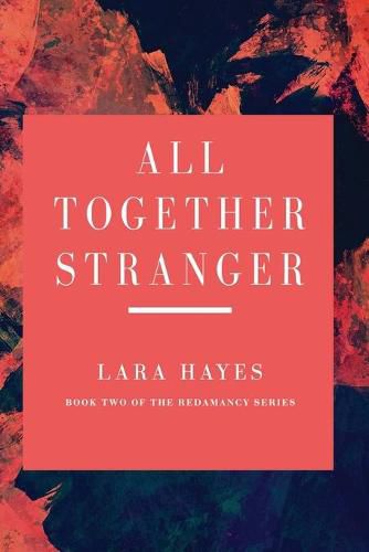 Cover image for All Together Stranger: Book Two of the Redamancy Series