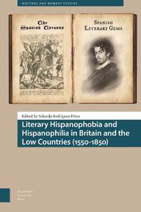 Cover image for Literary Hispanophobia and Hispanophilia in Britain and the Low Countries (1550-1850)