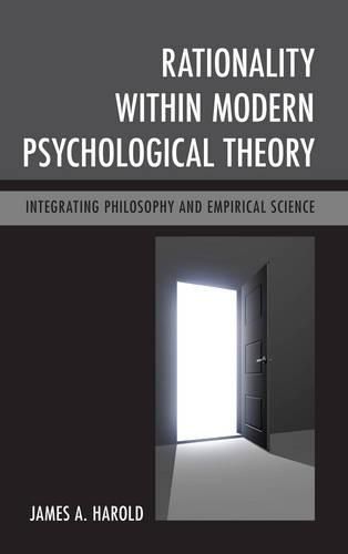 Rationality within Modern Psychological Theory: Integrating Philosophy and Empirical Science