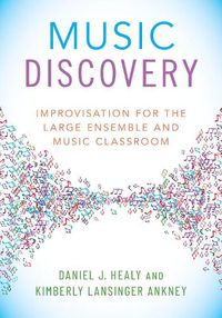 Cover image for Music Discovery: Improvisation for the Large Ensemble and Music Classroom