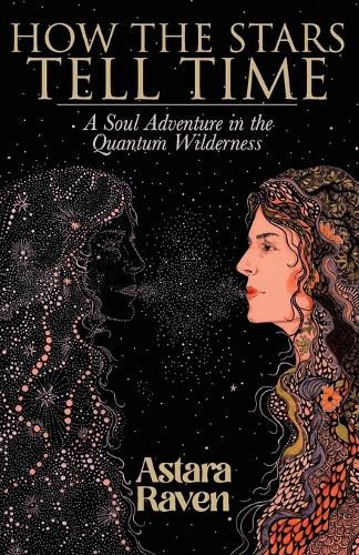 Cover image for How the Stars Tell Time: A Soul Adventure in the Quantum Wilderness