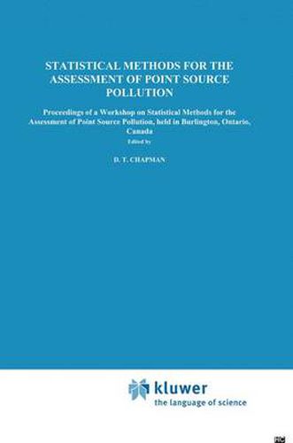 Cover image for Statistical Methods for the Assessment of Point Source Pollution: Proceedings of a Workshop on Statistical Methods for the Assessment of Point Source Pollution, held in Burlington, Ontario, Canada