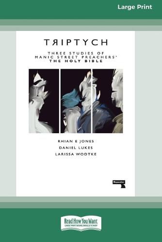 Cover image for Triptych: Three Studies of Manic Street Preachers' The Holy Bible [16pt Large Print Edition]