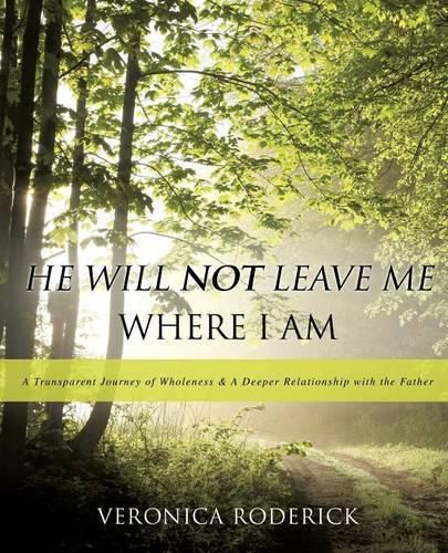 Cover image for He Will Not Leave Me Where I Am