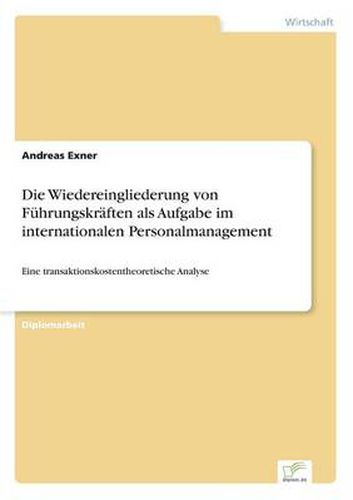 Cover image for Die Wiedereingliederung von Fuhrungskraften als Aufgabe im internationalen Personalmanagement: Eine transaktionskostentheoretische Analyse