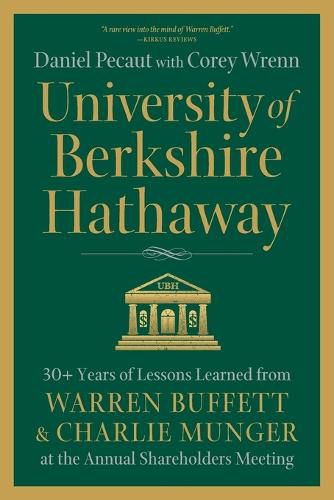 Cover image for University of Berkshire Hathaway: 30 Years of Lessons Learned from Warren Buffett & Charlie Munger at the Annual Shareholders Meeting