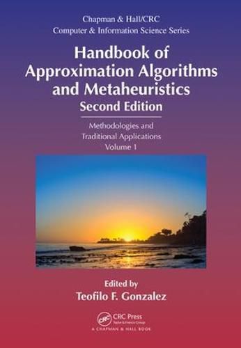 Cover image for Handbook of Approximation Algorithms and Metaheuristics, Second Edition: Methodologies and Traditional Applications