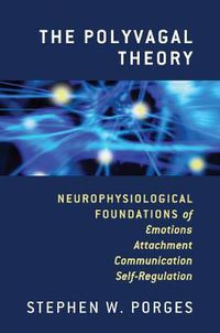 Cover image for The Polyvagal Theory: Neurophysiological Foundations of Emotions, Attachment, Communication, and Self-regulation