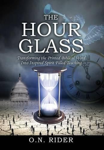 Cover image for The Hour Glass: Transforming the Printed Biblical Word Into Inspired Spirit Filled Teaching