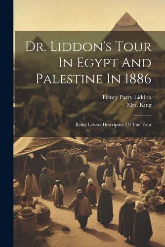 Cover image for Dr. Liddon's Tour In Egypt And Palestine In 1886