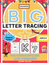 Cover image for Big Letter Tracing For Preschoolers And Toddlers Ages 2-4: Alphabet and Trace Number Practice Activity Workbook For Kids (BIG ABC Letter Writing Books)